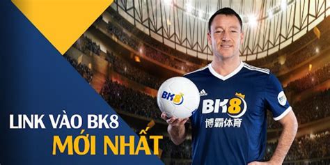 link bk8 2024|Link vào bk8 mới nhất 2024 .